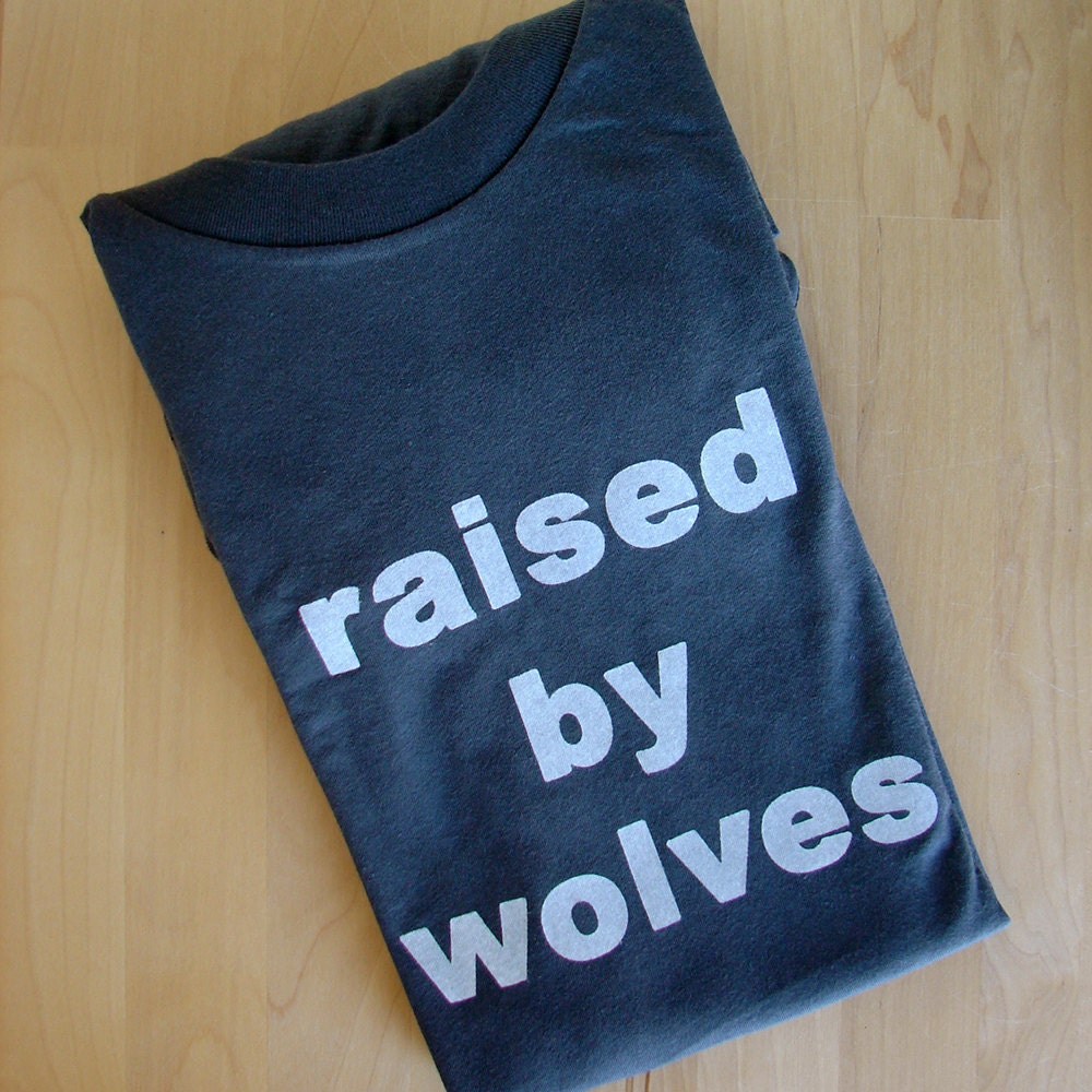 Raised by Wolves - adult tshirt (unisex S - grey)