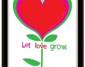 Let Love Grow - hand screen printed, limited edition art, silkscreen print