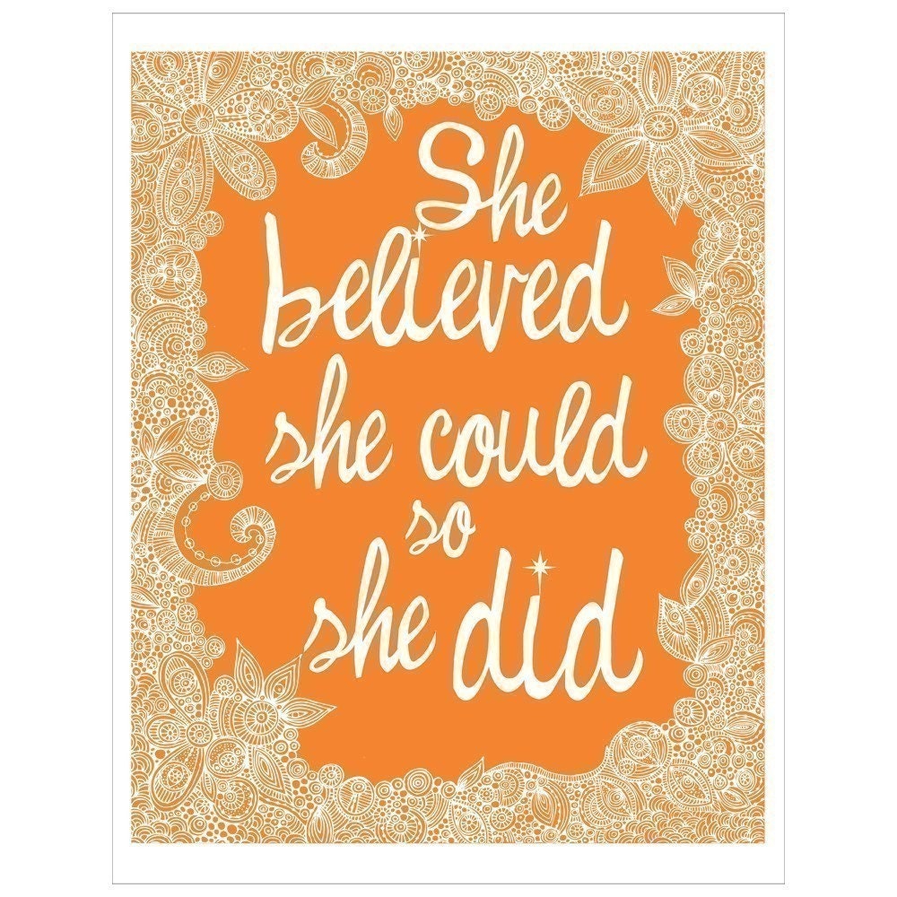She believed she could so she did Print