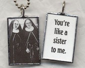 NUNS You're Like a Sister to Me