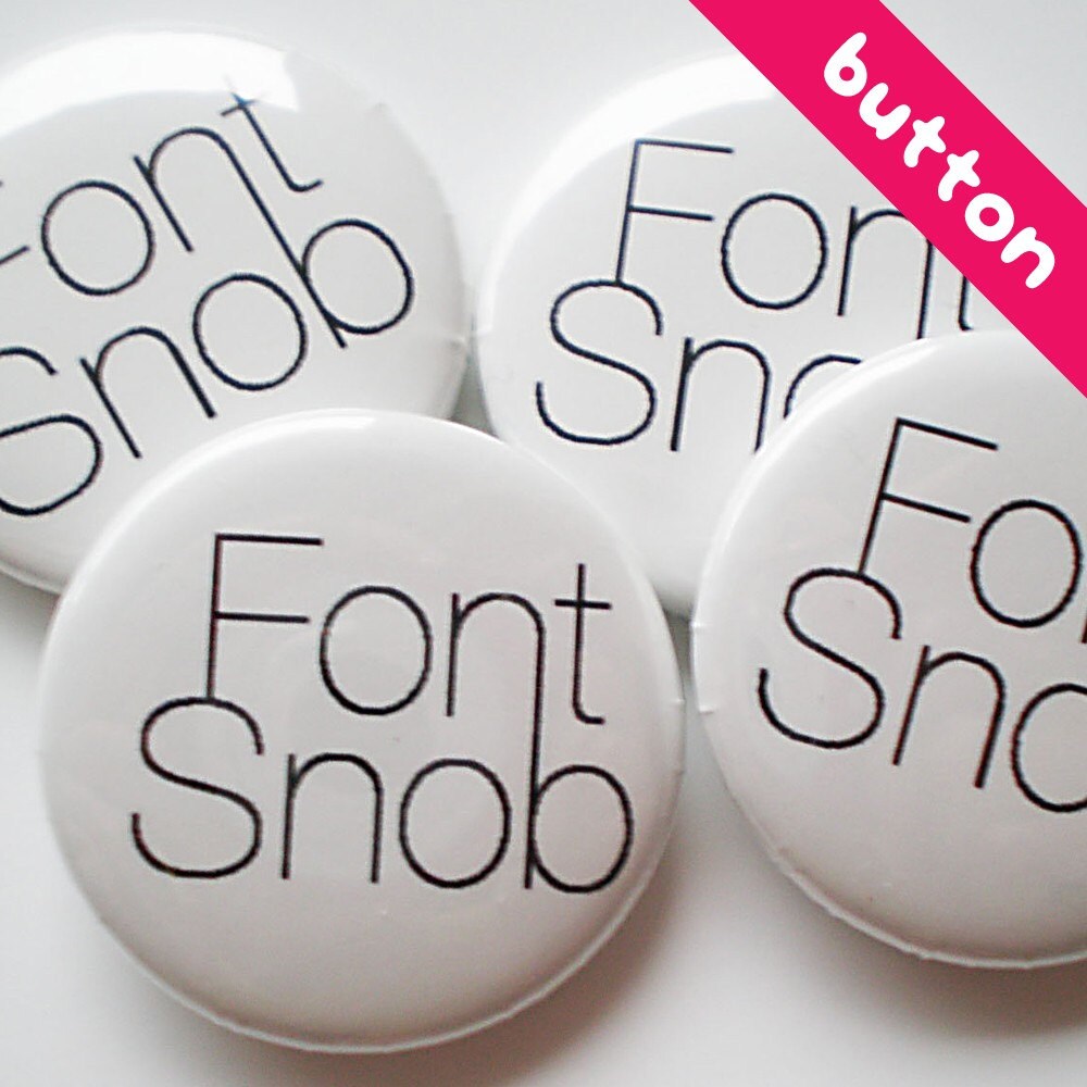 Font Snob - pinback button