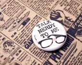 TALK NERDY to ME 1-Inch Pinback Button