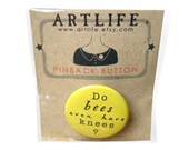 Do bees even have knees pinback button badge - PACKAGED - Funny pin button gift