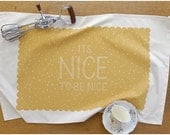 Its Nice To Be Nice Screenprinted Teatowel