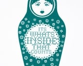 It's What's Inside That Counts Handpulled Screenprint, dark turquoise green.