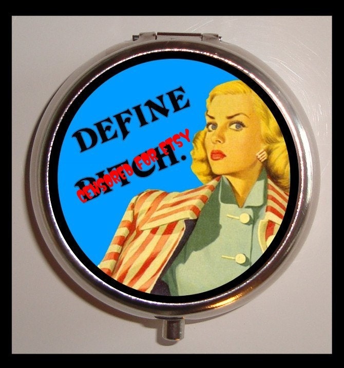Retro Humor Kitsch Deine BxITCH Bad attitude Pill box Pillbox Case Holder for Vitamins Drugs Birth Control