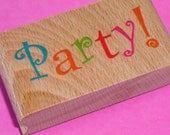 rubber stamp  / PARTY . wood mounted