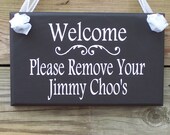 Welcome Please Remove Your Jimmy Choo's Wooden Vinyl Sign - Home Decor Door Hanger Remove Shoes Sign