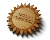 Hello Sunshine - Bamboo - Wood Brooch - Wood Pin - Laser Cut
