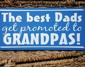 Best Dads get promoted to Grandpa... Wood Sign Wall Hanging