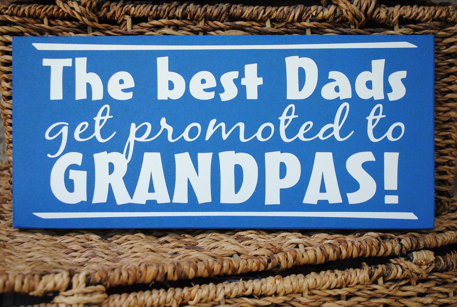 Best Dads get promoted to Grandpa... Wood Sign Wall Hanging