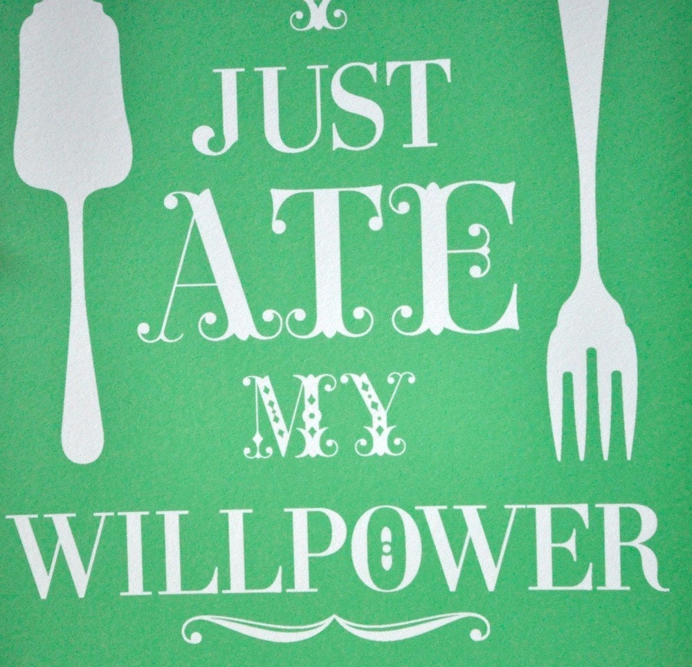 5x7 I Just Ate My Willpower Cheery Green