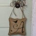 Bird  Letter Custom Monogram  - Burlap Feed Sack Pillow Door Hanger