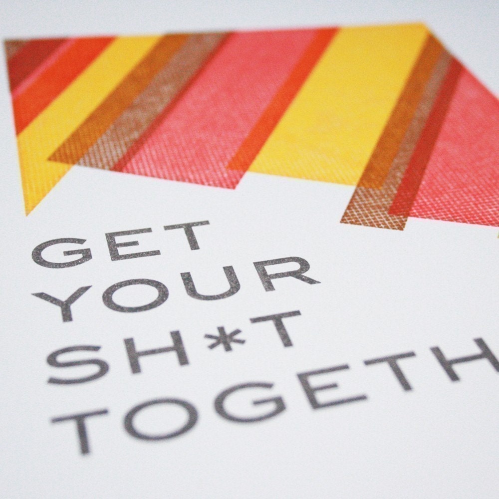 Get Your Shxt Together 8x10 print