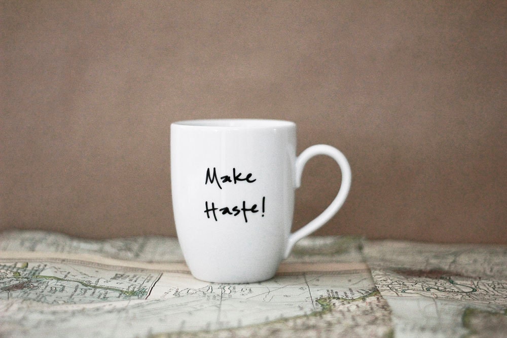 Make Haste- Pride and Prejudice Mug