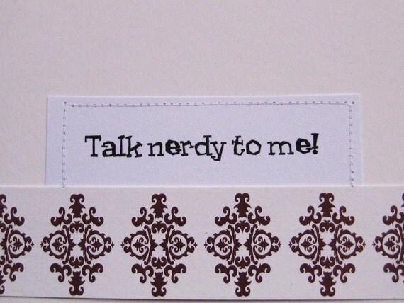 Geek love card. Talk nerdy to me.
