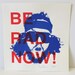 2 Be Rad Now two color hand printed posters signed and numbered from Hairy McSpecies