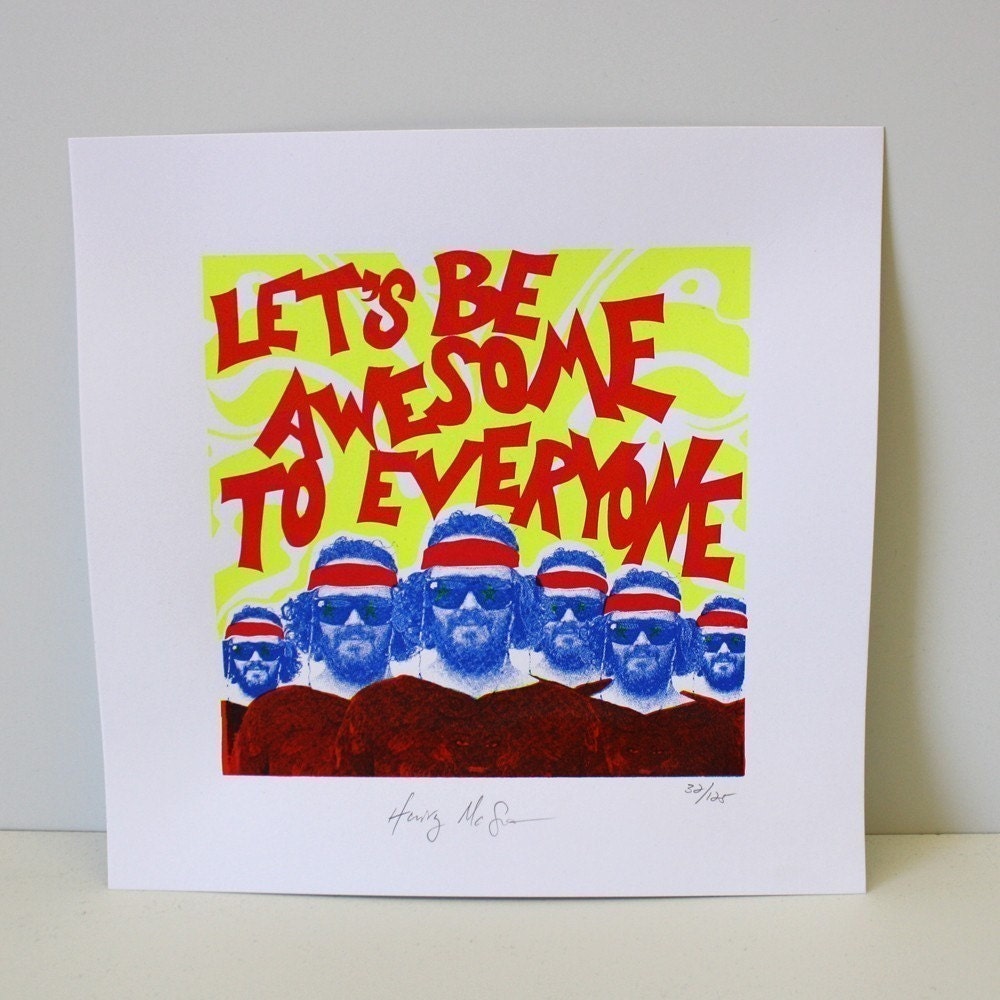 Let's Be Awesome To Everyone hand printed poster from Hairy McSpecies
