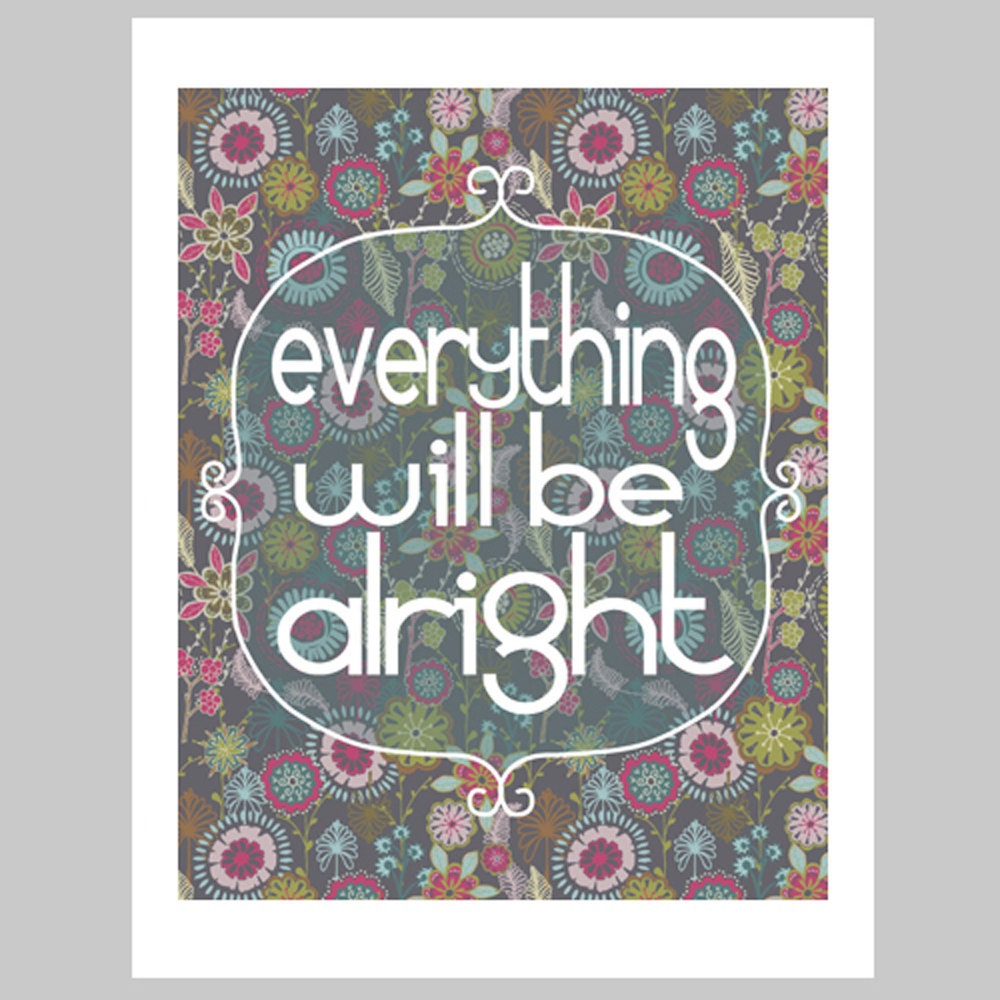 everything will be alright PRINT