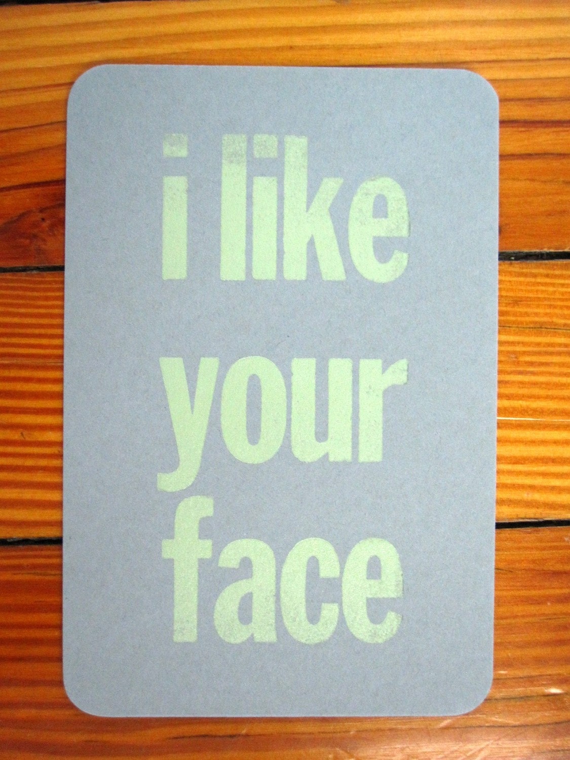 i like your face - letterpress postcard