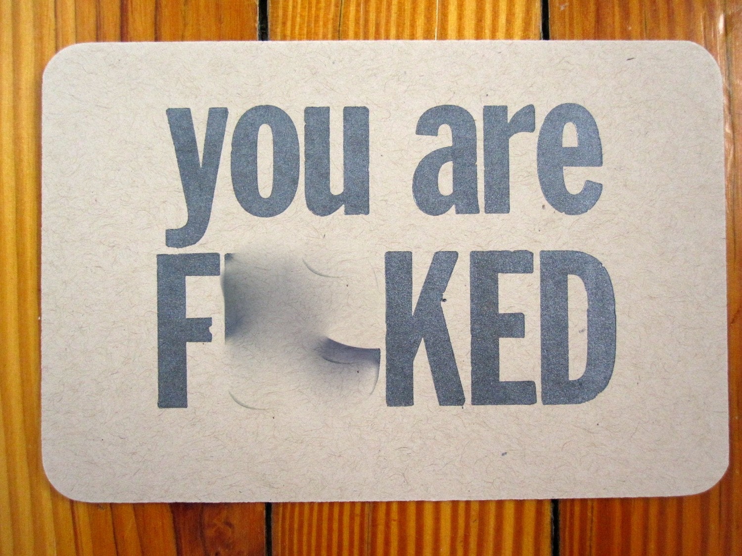 SALE - you are F---ED - letterpress postcard