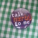 talk nerdy to me 1 inch button