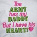 The Army has my daddy but I have his heart T-shirt tshirt Longsleeve Embroidered 4T Army Military Navy