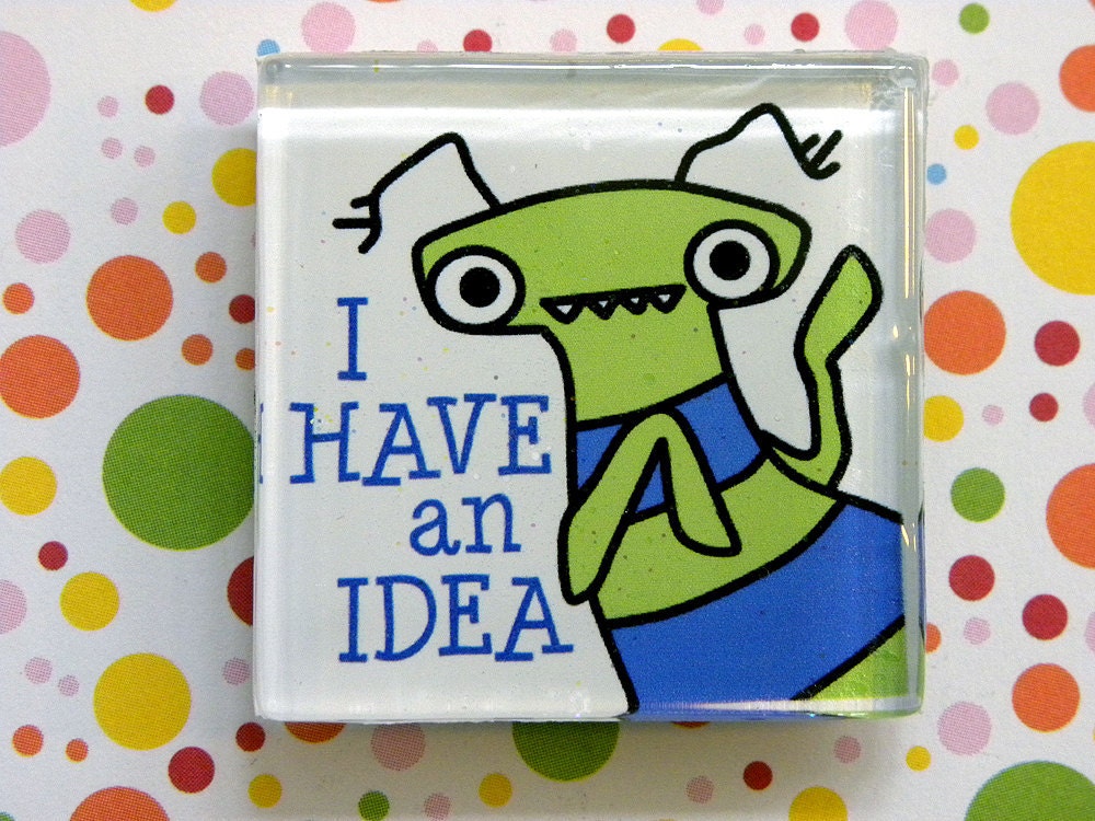 I Have an Idea -- glass monster magnet
