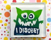 I Disobey -- square glass monster magnet