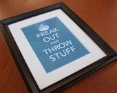 Keep Calm Parody Giclee Art Print No. 2 - Freak Out and Throw Stuff - Teal Wall Art for home or office