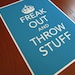 12x18 Freak Out and Throw Stuff Poster Print - Keep Calm Parody