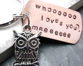 Owl Keychain, Whooo Loves You, Hand Stamped, great gift for your valentine, Best Seller, MADE TO ORDER