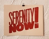 Serenity Now - 2 Color Silk Screen Print