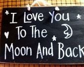 I love you to the Moon and Back sign wood handmade