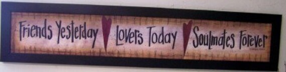 Friends Yesterday Lovers Today Soulmates forever sign