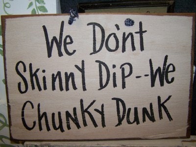 We dont skinny dip we chunky dunk sign funny for pool Primitive Hand Lettered