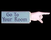 Go To Your Room Pointing Hand - MorningStarDesign