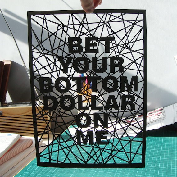 Hand Cut Papercut Poster - Bet Your Bottom Dollar On Me