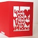 I Love You More Than My iPhone Valentines or Anniversary Papercut Greetings Card