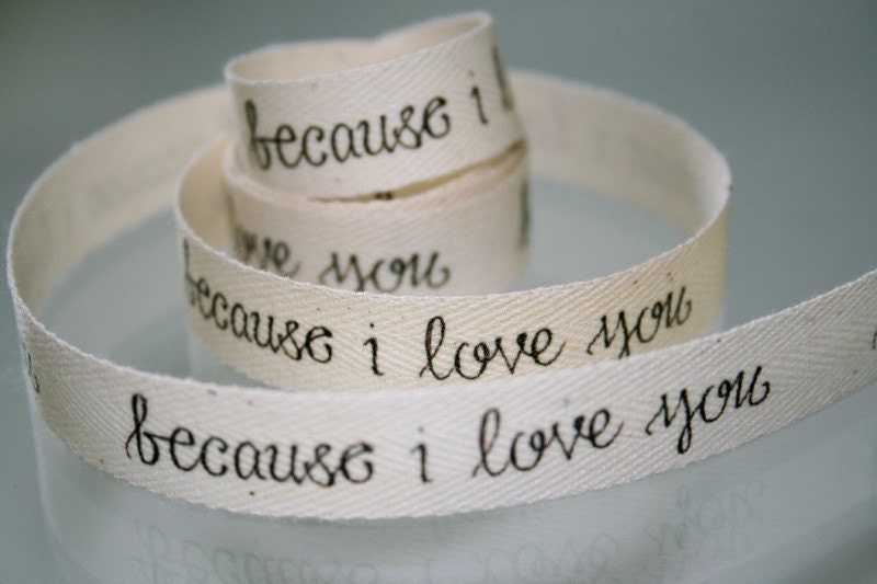 because I love you cotton tape