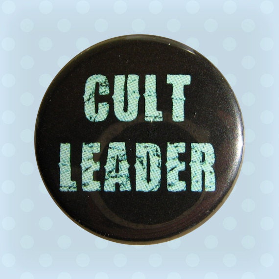 Cult Leader - 1 Inch Pinback Button