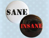 SANE INSANE - 1.5 Inch Pinback Buttons