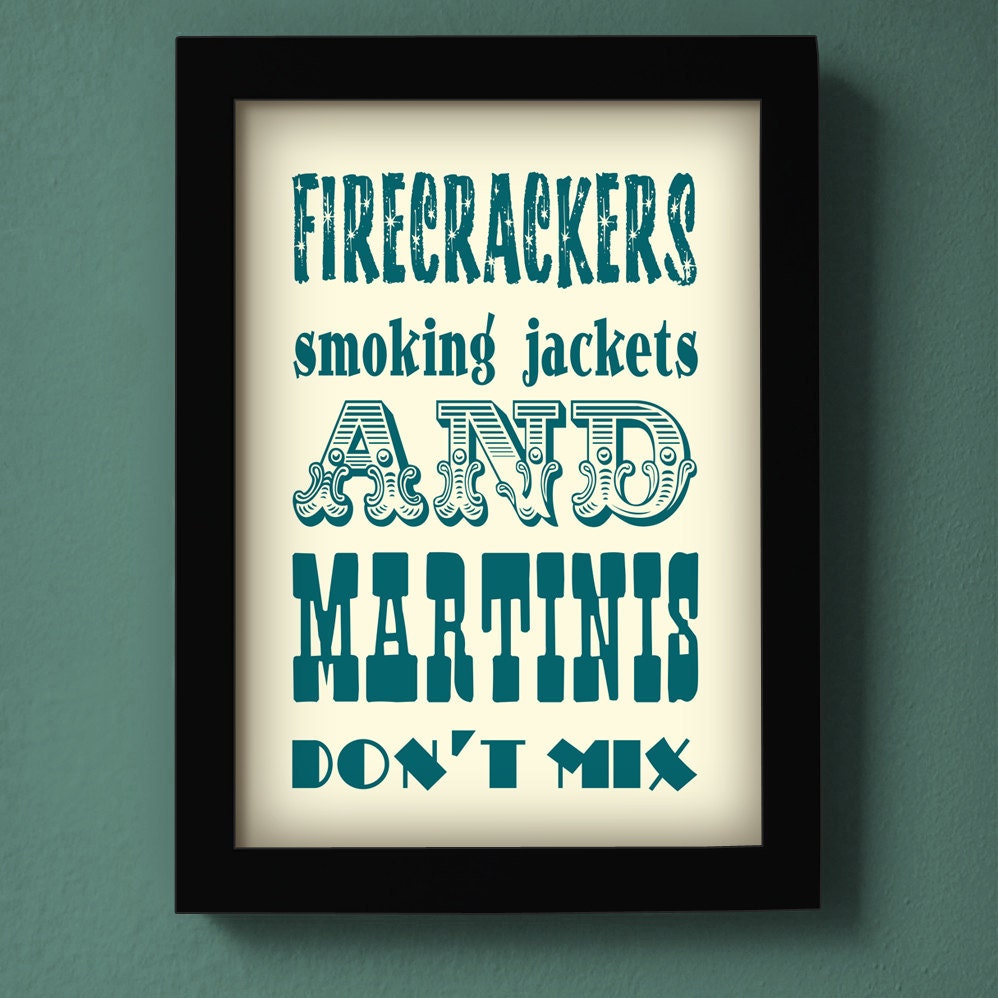 firecrackers, smoking jackets and martinis don't mix print - large size - dark teal typography poster