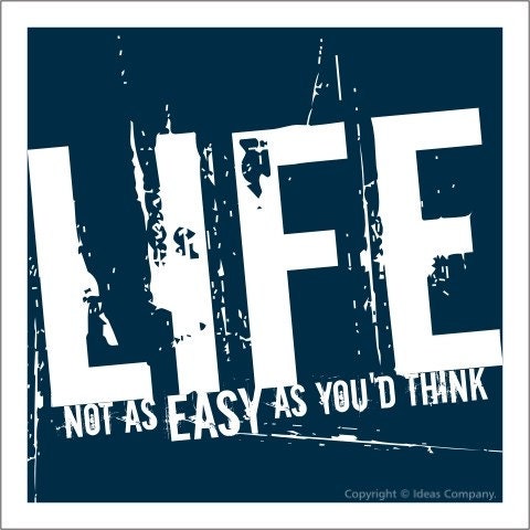 LIFE Not As Easy As You'd Think Poster, 5x5, funny sign artwork, gift under 10