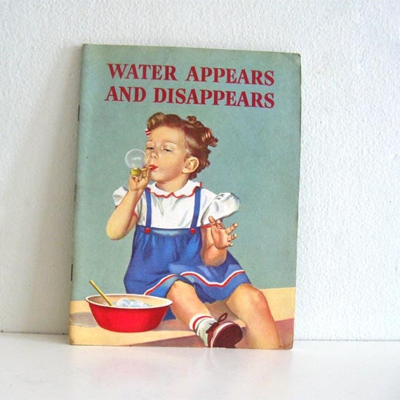 Vintage Childrens Book 1950s Water Appears and Disappears