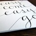 Easy Come, Easy Go Belated Birthday Card. Hand Lettering handmade by k is for calligraphy