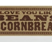 I Love You Like BEANS and CORNBREAD Post Card SIgn Hand Printed Letterpress