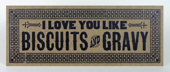 I LOVE YOU LIKE BISCUITS AND GRAVY OVERSIZED POSTCARD LETTERPRESS HAND PRINTED