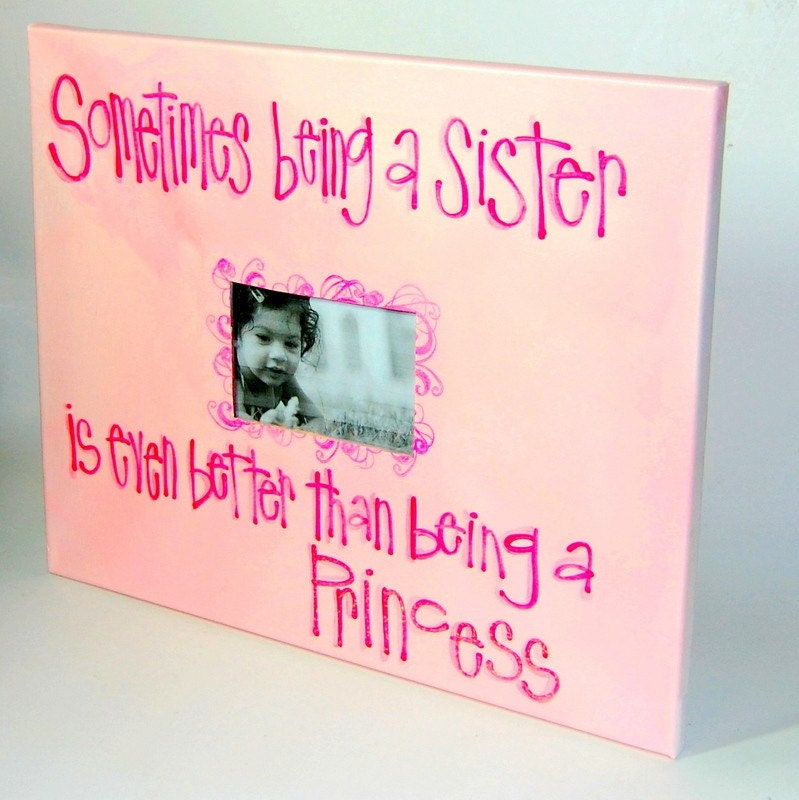 Sometimes being a Sister is better than being a Princess Canvas photo Frame