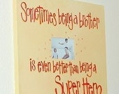 Sometimes being a brother is better than being a super hero Canvas photo Frame